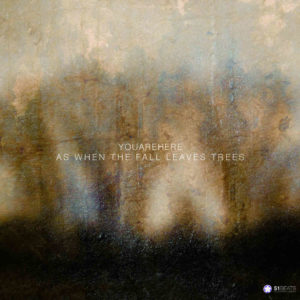 [CD] Youarehere: As When the Fall Leaves Trees (extended)